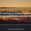 It_is_during_our_darkest_moments-AristotleQuotes
