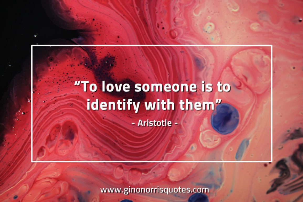 To_love_someone_is_to_identify-AristotleQuotes