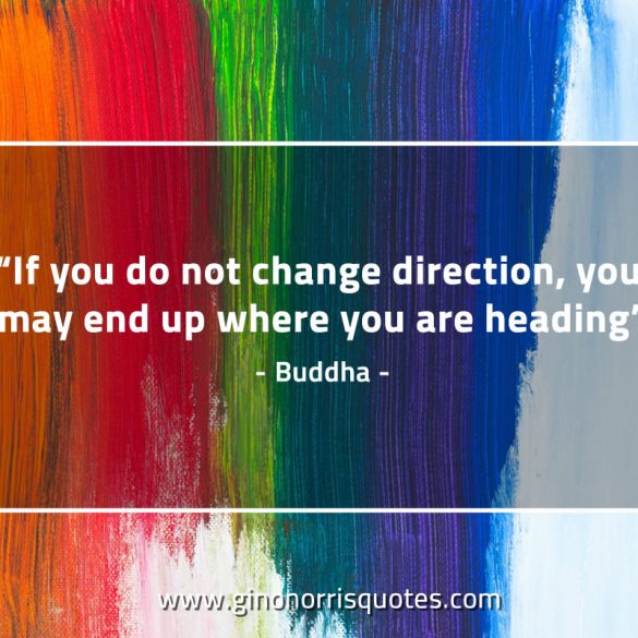 If_you_do_not_change_direction-BuddhaQuotes