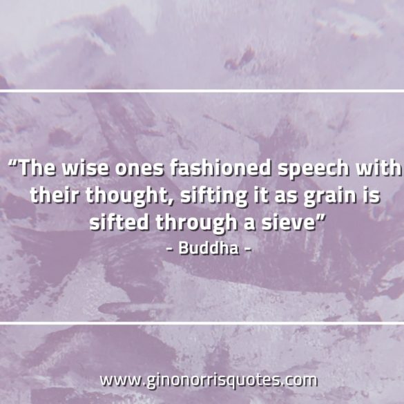 The_wise_ones_fashioned_speech-BuddhaQuotes