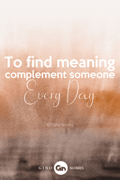 108PTQ. To find meaning complement someone every day