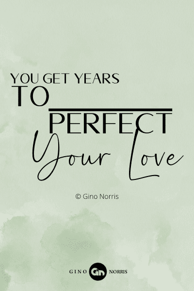 113RQ. You get years to perfect your love