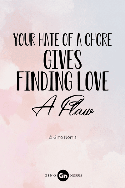 117RQ. Your hate of a chore gives finding love a flaw