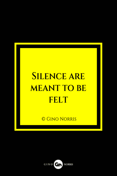 11MQ. Silence are meant to be felt