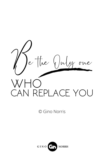 124RQ. Be the only one who can replace you