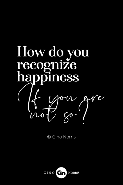 12RQ. How do you recognize happiness if you are not so