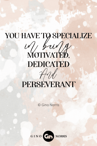 142PTQ. You have to specialize in being motivated, dedicated and perseverant