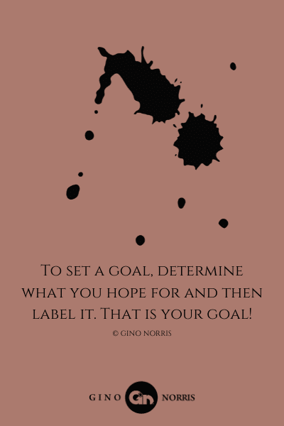 143LQ. To set a goal, determine what you hope for and then label it. That is your goal!