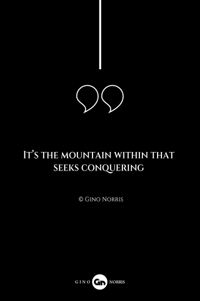 151AQ. It's the mountain within that seeks conquering