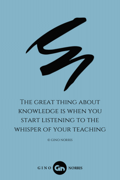 154LQ. The great thing about knowledge is when you start listening to the whisper of your teaching