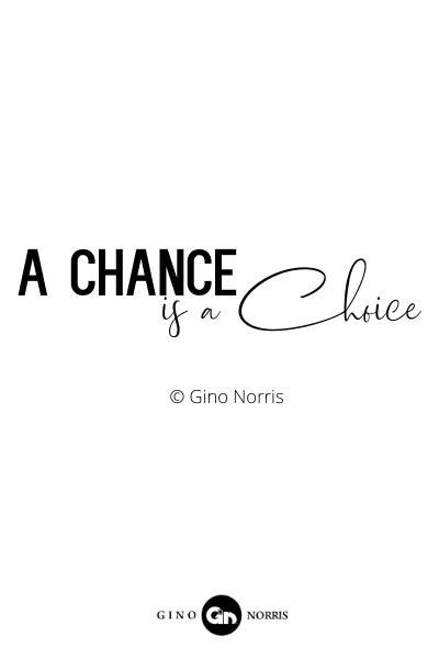 156RQ. A chance is a choice