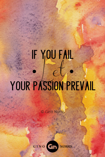 15PTQ. If you fail let your passion prevail