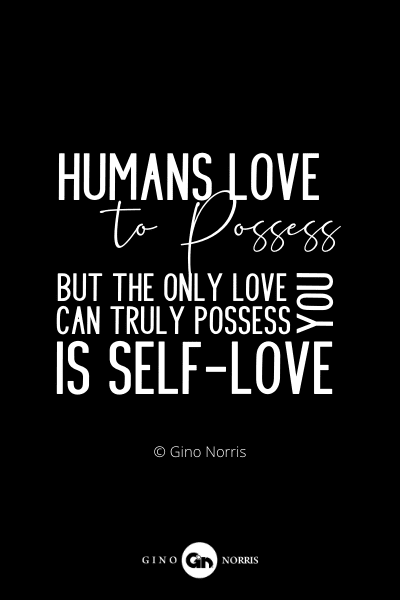 15RQ. Humans love to possess