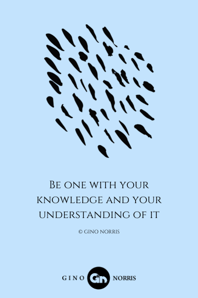 161LQ. Be one with your knowledge and your understanding of it
