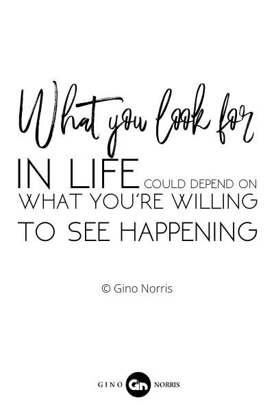 165RQ. What you look for in life could depend on what you're willing to see happening