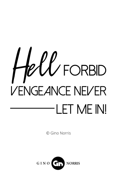 16INTJ. Hell forbid Vengeance never
