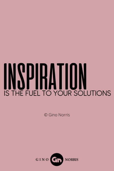 171WQ. Inspiration is the fuel to your solutions