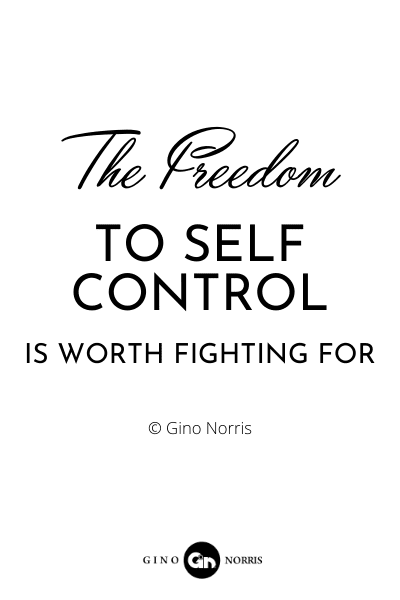 178RQ. The freedom to self-control is worth fighting for
