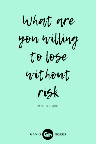 184LQ. What are you willing to lose without risk