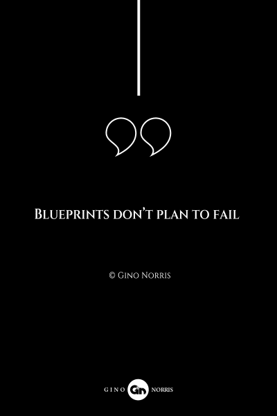 185AQ. Blueprints don't plan to fail