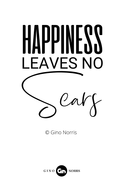 187RQ. Happiness leaves no scars