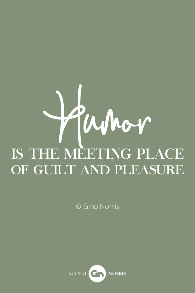 189PQ. Humour is the meeting place of guilt and pleasure