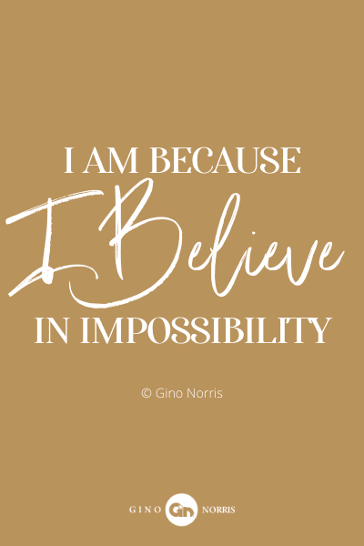 191PQ. I am because I believe in impossibility