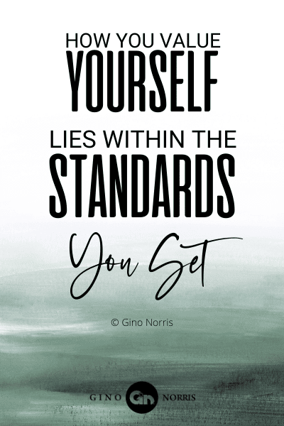 193PTQ. How you value yourself lies within the standards you set