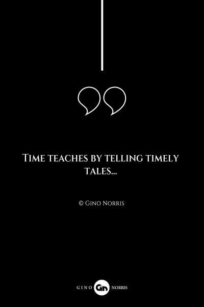 211AQ. Time teaches by telling timely tales