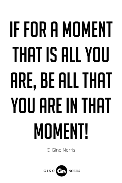 212PQ. If for a moment that is all you are, be all that you are