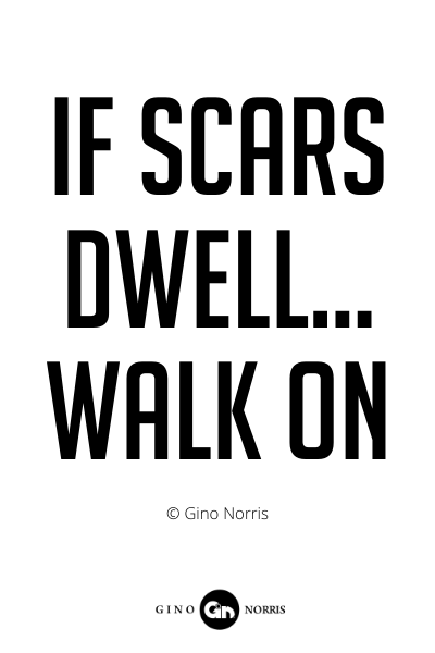 219PQ. If scars dwell...walk on