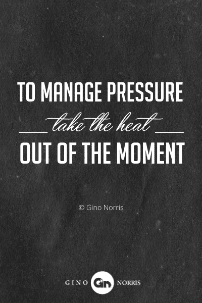 220PTQ. To manage pressure take the heat out of the moment