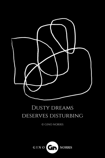 224LQ. Dusty dreams deserves disturbing