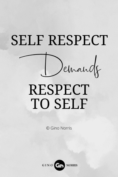 228RQ. Self respect demands respect to self