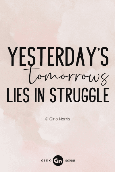 235RQ. Yesterday's tomorrows lies in struggle