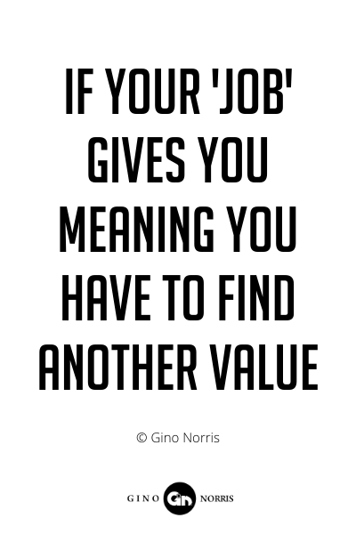 244PQ. If your 'job' gives you meaning you have to find another value