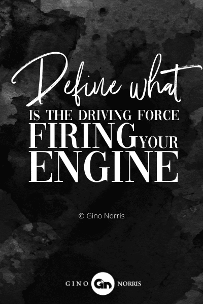 244PTQ. Define what is the driving force firing your engine