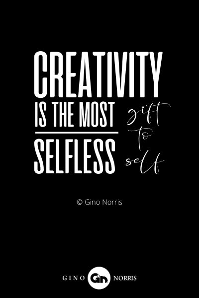 249INTJ. Creativity is the most selfless gift to self