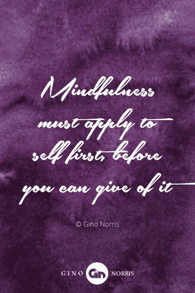 253WQ. Mindfulness must apply to self first