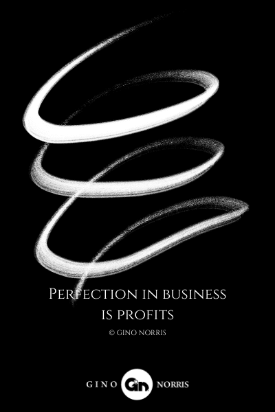 261LQ. Perfection in business is profits