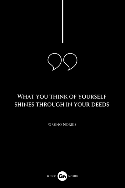 264AQ. What you think of yourself shines through in your deeds