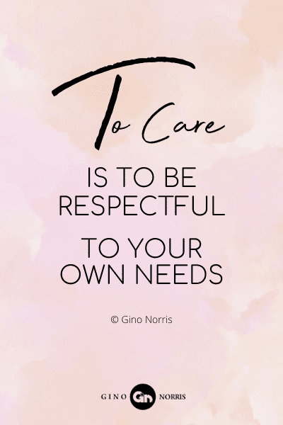 266RQ. To care is to be respectful to your own needs