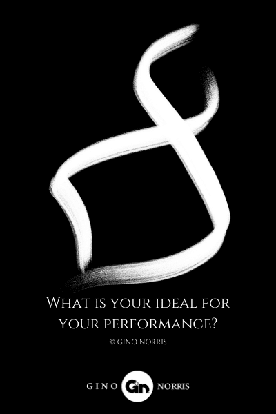 267LQ. What is your ideal for your performance