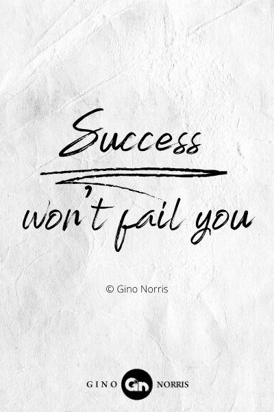 268PTQ. Success won't fail you