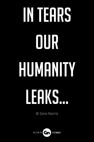 273PQ. In tears our humanity leaks