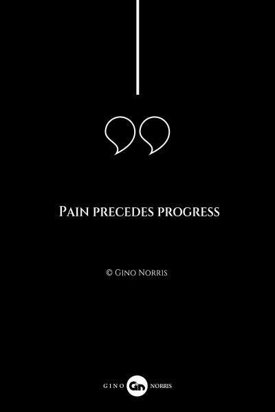 275AQ. Pain precedes progress