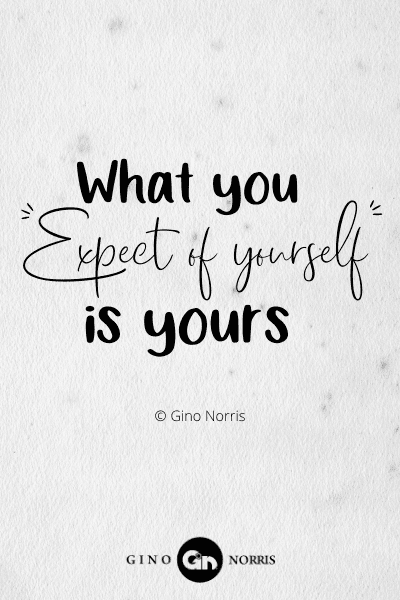 276PTQ. What you expect of yourself is yours!