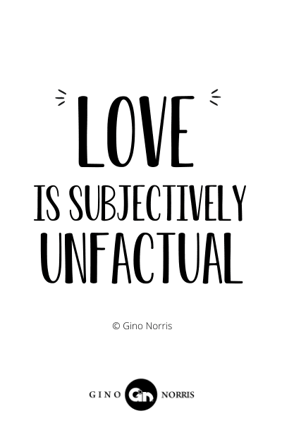 27INTJ. Love is subjectively unfactual