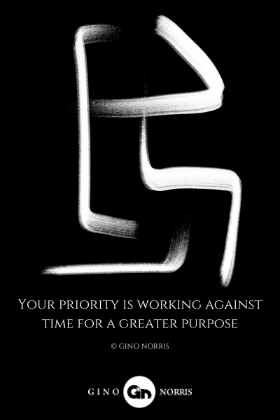 287LQ. Your priority is working against time for a greater purpose