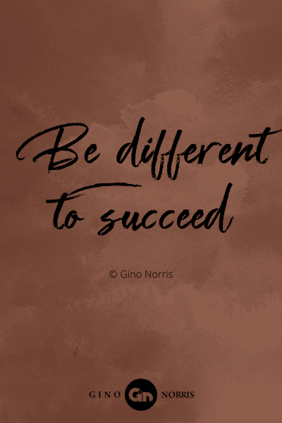 294PTQ. Be different to succeed